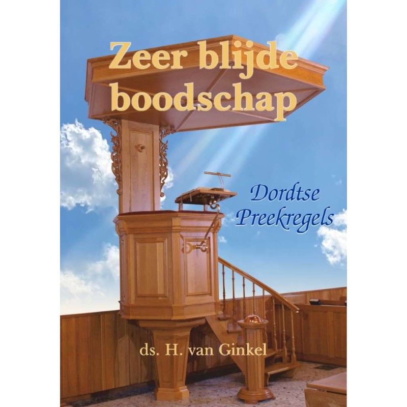 Zeer blijde boodschap. Dordtse preekregels (ds. H. van Ginkel)